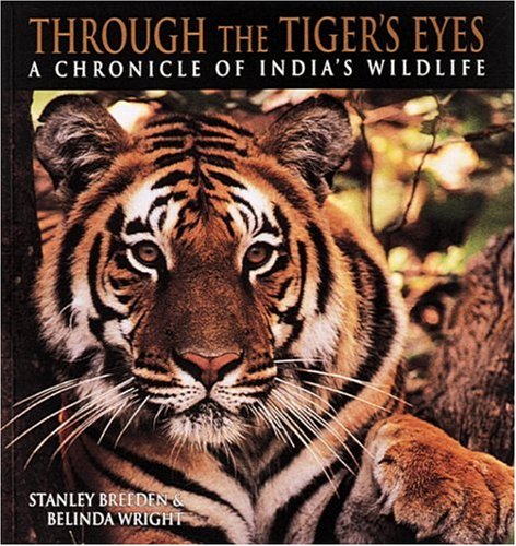 Stock image for Through the Tiger's Eyes: A Chronicle of India's Wildlife for sale by SecondSale