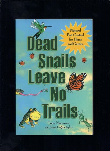Beispielbild fr Dead Snails Leave No Trails : Natural Pest Control for Home and Garden zum Verkauf von Better World Books