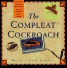 The Compleat Cockroach: A Comprehensive Guide to the Most Despised ( and Least Understood) Creatu...