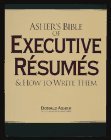 Imagen de archivo de Asher's Bible of Executive Resumes and How to Write Them a la venta por Better World Books
