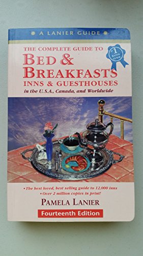 Beispielbild fr The Complete Guide to Bed & Breakfasts, Inns & Guesthouses: In the United States, Canada, & Worldwide (1997 (14th ed)) zum Verkauf von Wonder Book