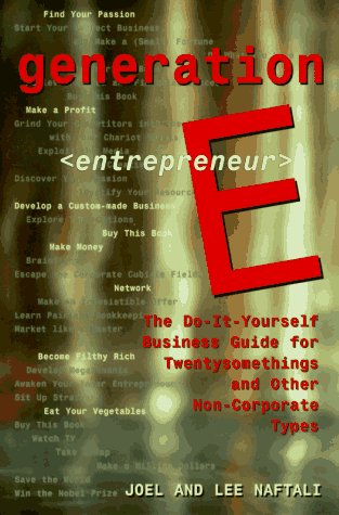 Beispielbild fr Generation E : the Do-It-Yourself Business Guide for Twentysomethings And Other Non-Corporate Types zum Verkauf von Book Haven