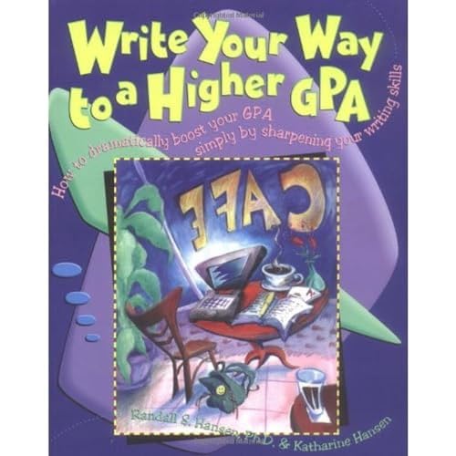 Stock image for Write Your Way to a Higher Gpa: How to Dramatically Boost Your GPA Simply by Sharpening Your Writing Skills for sale by HPB-Red