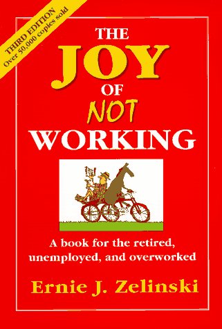 9780898159141: The Joy of Not Working: How to Enjoy Your Leisure Time Like Never Before