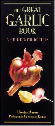 Stock image for The Great Garlic Book: A Guide with Recipes for sale by SecondSale