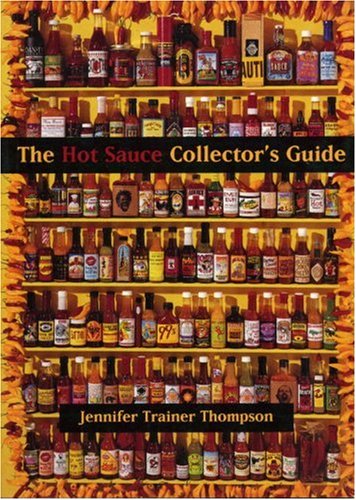 9780898159240: The Hot Sauce Collector's Guide: A Book for Collectors, Retailers, Manufacturers, and Lovers of All Things Hot