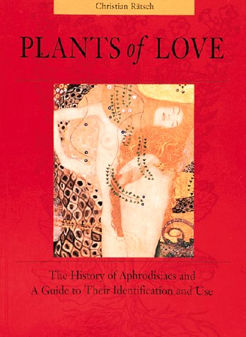 Beispielbild fr Plants of Love : Aphrodisiacs in Myth, History, and the Present zum Verkauf von Better World Books