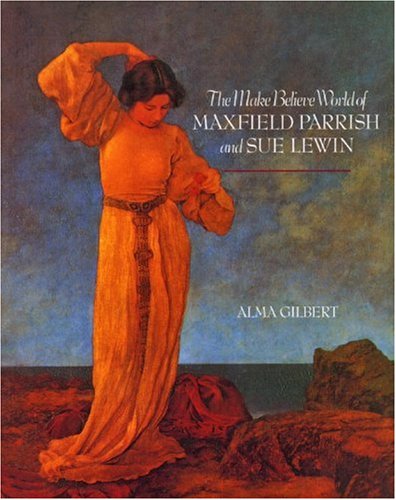 Imagen de archivo de The Make-Believe World of Maxfield Parrish and Sue Lewin a la venta por HPB Inc.