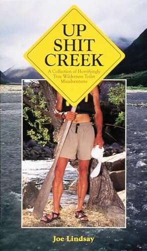 Beispielbild fr Up Shit Creek: A Collection of Horrifyingly True Wilderness Toilet Misadventures zum Verkauf von Gulf Coast Books