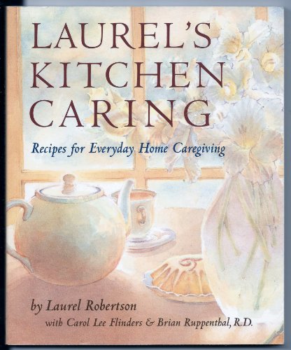 Stock image for Laurel's Kitchen Caring: Recipes for Everyday Home Caregiving for sale by Open Books