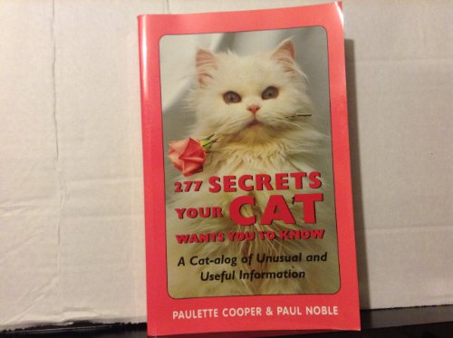 Beispielbild fr 277 Secrets Your Cat Wants You to Know: A Cat-alog of Unusual and Useful Information zum Verkauf von Wonder Book