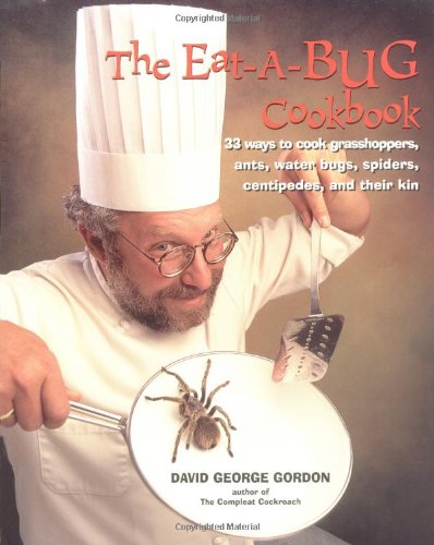 Stock image for Eat-a-bug Cookbook: 33 ways to cook grasshoppers, ants, water bugs, spiders, centipedes, and their kin for sale by SecondSale