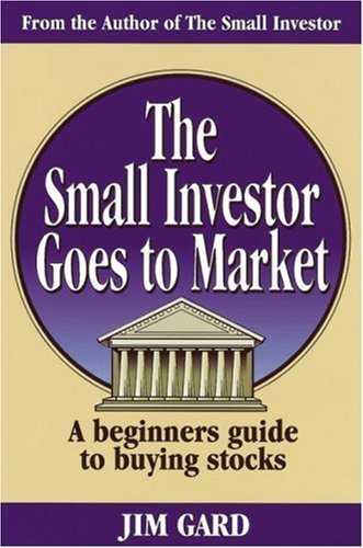 Imagen de archivo de Small Investor Goes to Market: A Beginners Guide to Picking Stocks a la venta por Red's Corner LLC