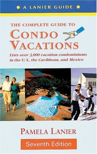 Beispielbild fr Condo Vacations: The Complete Guide zum Verkauf von The Yard Sale Store