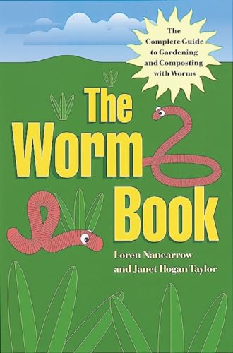 9780898159943: The Worm Book: The Complete Guide to Gardening and Composting with Worms