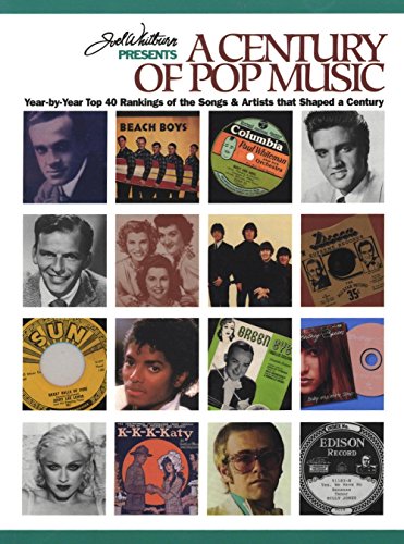 Stock image for Joel Whitburn Presents a Century of Pop Music: Year-By-Year Top 40 Rankings of the Songs & Artists That Shaped a Century for sale by GF Books, Inc.