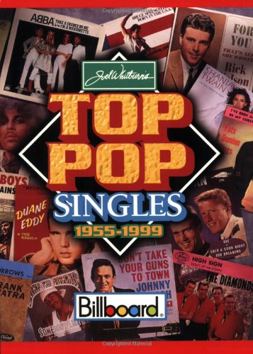 9780898201406: Joel Whitburn's Top Pop Singles 1955-1999: Billboard Chart Data Compiled from Billboard's Pop Singles Charts, 1955-1999
