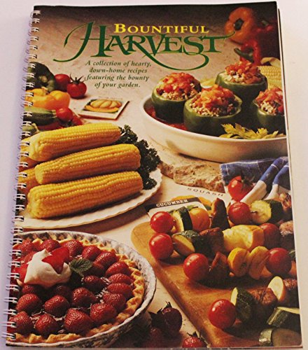 Imagen de archivo de Bountiful Harvest: A Collection of Hearty Down-Home Recipes Featuring the Bounty of Your Garden a la venta por ThriftBooks-Atlanta