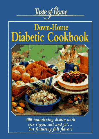 9780898211535: Taste of Home Down Home Diabetic Cookbook: 300 Tantalizing Dishes With Less Sugar, Salt and Fat... but Featuring Full Flavor!