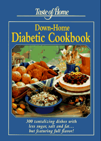Imagen de archivo de Taste of Home Down Home Diabetic Cookbook: 300 Tantalizing Dishes With Less Sugar, Salt and Fat. but Featuring Full Flavor! a la venta por Orion Tech