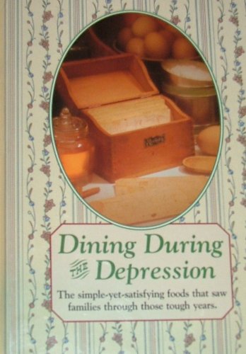 Beispielbild fr Dining During the Depression: Strong Family Ties, Hard Work, and Good Old-Fashioned Cooking Sustained Folks Through the 1930s (Reminisce Books) zum Verkauf von Ergodebooks