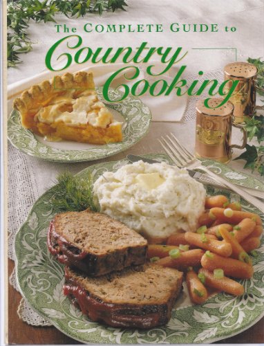 Imagen de archivo de Complete Guide to Country Cooking : A Year Full of Recipes for Every Occasion-from Holiday Feasts to Family Reunions a la venta por Ravin Books