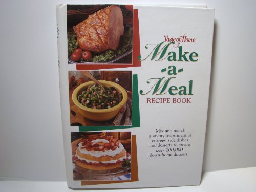 Beispielbild fr Taste of Home Make-A-Meal Recipe Book: Mix and Match a Savory Assortment of Entrees, Side Dishes, and Desserts to Create over 100,000 Down-Home Dinners zum Verkauf von Wonder Book