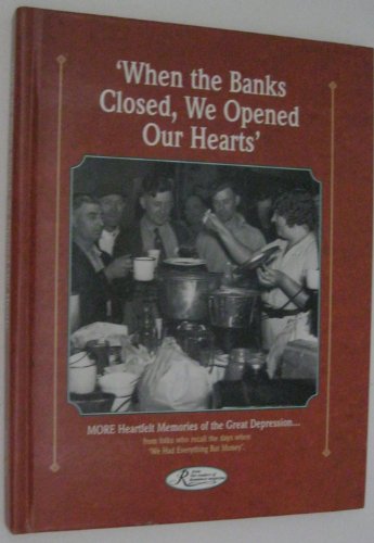 Stock image for When The Banks Closed, We Opened Our Hearts - More Heartfelt Memories Of The Great Depression. for sale by Ergodebooks