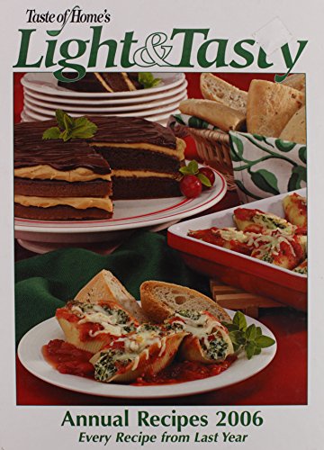 Stock image for Taste of Home's Light & Tasty Annual Recipes 2006 (Every Recipe From Last Year) for sale by SecondSale