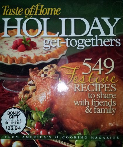 Stock image for Taste of Home's Holiday Get-Togethers : [549 Festive Recipes for Flavorful Celebrations with Family and Friends for sale by Better World Books