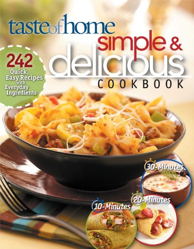 Imagen de archivo de Simple and Delicious Cookbook : 242 Quick, Easy Recipes Ready in 10, 20, or 30 Minutes a la venta por Better World Books