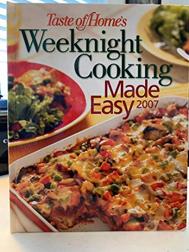 Stock image for Taste of Home's Weeknight Cooking Made Easy 2007 for sale by Better World Books