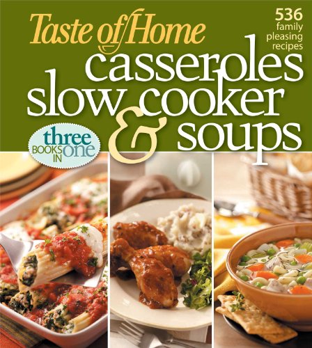 Stock image for Taste of Home: Casseroles, Slow Cooker, and Soups: Casseroles, Slow Cooker, and Soups: 536 Family Pleasing Recipes for sale by Gulf Coast Books