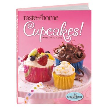 Imagen de archivo de Cupcakes! Muffins & More (Taste of Home) a la venta por Your Online Bookstore