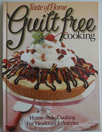 Stock image for Taste of Home Guilt Free Cooking (Home Style Cooking For Healthier Lifestyles) for sale by Gulf Coast Books