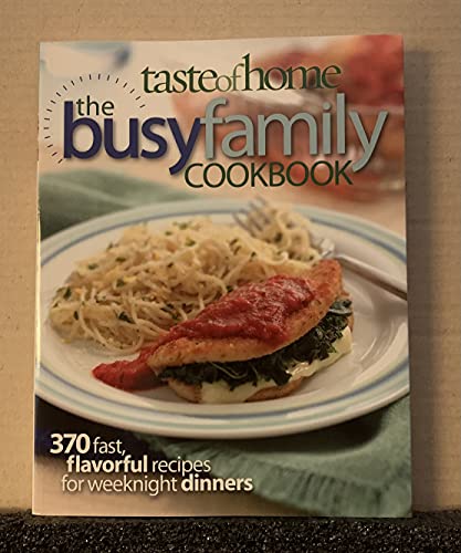 Beispielbild fr Taste of Home: Busy Family Cookbook: 370 Recipes for Weeknight Dinners zum Verkauf von Wonder Book