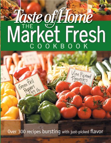 Stock image for Taste of Home Market Fresh Cookbook (Taste of Home Annual Recipes) for sale by SecondSale