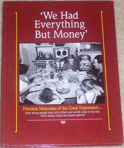 Beispielbild fr We Had Everything But Money: Love and Sharing Saw America's Families Through the Great Depression-- These Are the Memories of Those Who Lived Throu zum Verkauf von ThriftBooks-Atlanta
