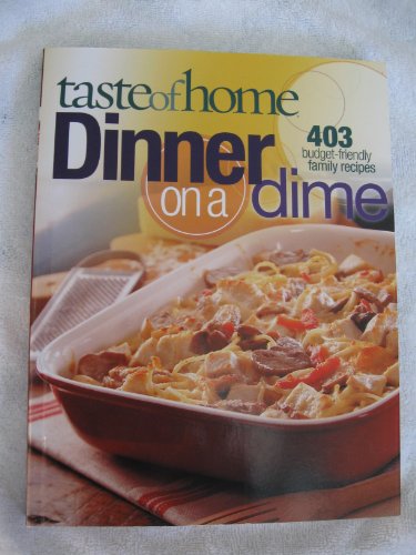 Imagen de archivo de Taste of Home: Dinner on a Dime: 403 Budget-Friendly Family Recipes a la venta por SecondSale