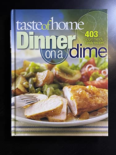 Stock image for Taste of Home, Dinner on a Dime. 403 budget friendly family recipes (403 Budget-friendly) for sale by Better World Books