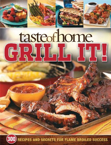9780898217667: Taste of Home: Grill It!: 343 Recipes and Secrets for Flame-Broiled Success