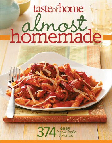 Beispielbild fr Taste of Home: Almost Homemade: 374 Easy Home-Style Favorites zum Verkauf von Gulf Coast Books