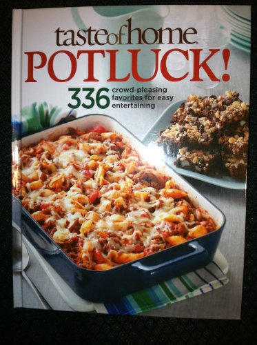 Stock image for Taste of Home Potluck! 336 Crowd-pleasing Favorites for Easy Ente for sale by Hawking Books