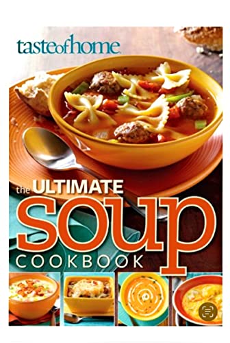 Beispielbild fr Taste of Home the Ultimate Soup Cookbook zum Verkauf von Wonder Book
