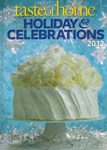 Beispielbild fr Taste of Home Holiday & Celebrations 2012 zum Verkauf von Better World Books