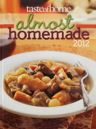 Stock image for Taste of Home Almost Homemade 2012 for sale by Better World Books: West