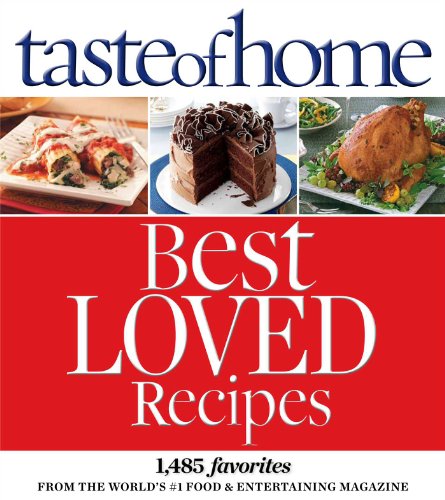 Beispielbild fr Taste of Home Best Loved Recipes: 1485 Favorites from the World's #1 Food & Entertaining Magazine zum Verkauf von Wonder Book