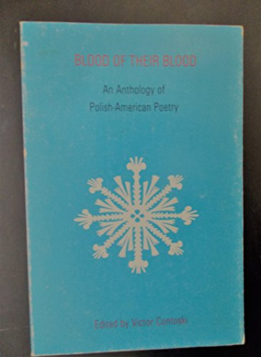 Stock image for Blood of Their Blood An Anthology of Polish-American Poetry for sale by The Second Reader Bookshop