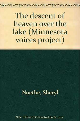 The Descent of Heaven Over the Lake (Minnesota voices project) (9780898230581) by Noethe, Sheryl