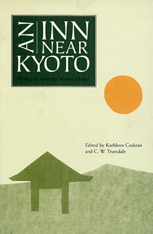 9780898231816: An Inn Near Kyoto: Writing by American Women Abroad (A New Rivers Abroad Book)